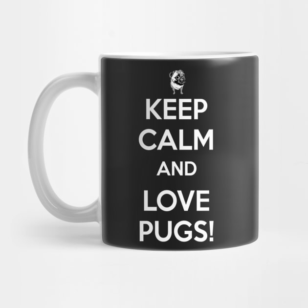 Keep Calm and Love Pugs by HoLDoN4Sec